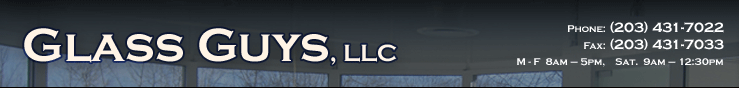 Glass Guys, LLC -- Phone 203-431-7022 and FAX 203-431-7033
